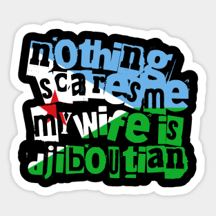 Djibouti Nothing Scares Me My Wife Is Djiboutian Funny Sticker